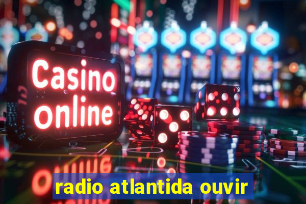 radio atlantida ouvir